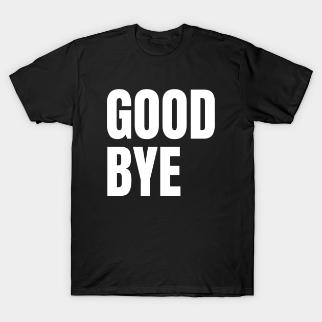 Good bye typography design T-Shirt by emofix